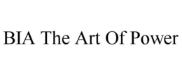 BIA THE ART OF POWER trademark
