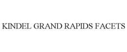 KINDEL GRAND RAPIDS FACETS trademark