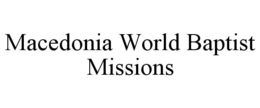 MACEDONIA WORLD BAPTIST MISSIONS trademark