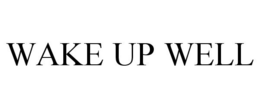 WAKE UP WELL trademark