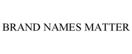 BRAND NAMES MATTER trademark