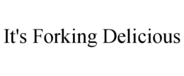 IT'S FORKING DELICIOUS trademark