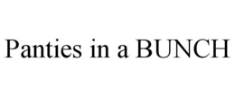 PANTIES IN A BUNCH trademark