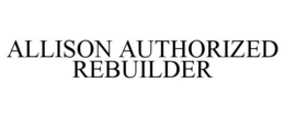 ALLISON AUTHORIZED REBUILDER trademark