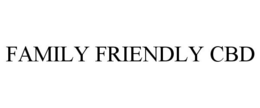 FAMILY FRIENDLY CBD trademark