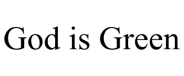 GOD IS GREEN trademark