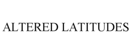 ALTERED LATITUDES trademark
