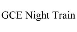 GCE NIGHT TRAIN trademark