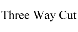 THREE WAY CUT trademark