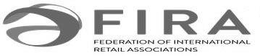 FIRA FEDERATION OF INTERNATIONAL RETAILASSOCIATIONS trademark
