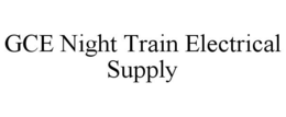 GCE NIGHT TRAIN ELECTRICAL SUPPLY trademark