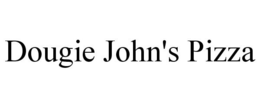 DOUGIE JOHN'S PIZZA trademark