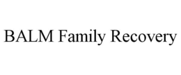 BALM FAMILY RECOVERY trademark