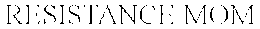 RESISTANCE MOM trademark