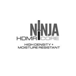 NINJA HDMR CORE HIGH DENSITY MOISTURE RESISTANT trademark