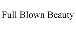 FULL BLOWN BEAUTY trademark