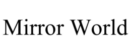 MIRROR WORLD trademark