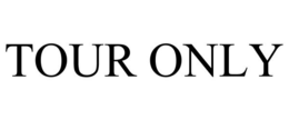 TOUR ONLY trademark