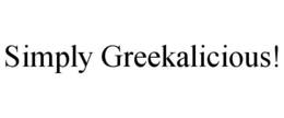 SIMPLY GREEKALICIOUS! trademark
