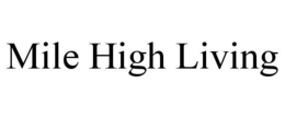 MILE HIGH LIVING trademark