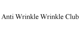 ANTI WRINKLE WRINKLE CLUB trademark