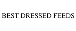BEST DRESSED FEEDS trademark
