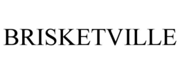 BRISKETVILLE trademark