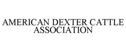 AMERICAN DEXTER CATTLE ASSOCIATION trademark