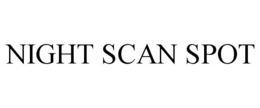 NIGHT SCAN SPOT trademark