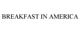 BREAKFAST IN AMERICA trademark