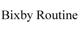 BIXBY ROUTINE trademark