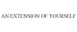 AN EXTENSION OF YOURSELF trademark