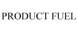 PRODUCT FUEL trademark