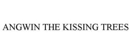 ANGWIN THE KISSING TREES trademark