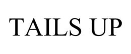 TAILS UP trademark