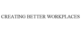 CREATING BETTER WORKPLACES trademark