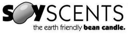 SOYSCENTS THE EARTH FRIENDLY BEAN CANDLE. trademark