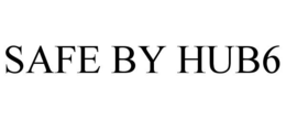 SAFE BY HUB6 trademark