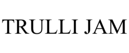 TRULLI JAM trademark