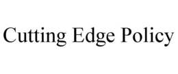 CUTTING EDGE POLICY trademark