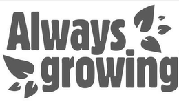 ALWAYS GROWING trademark