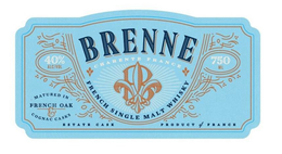 BRENNE CHARENTE FRANCE B FRENCH SINGLE MALT WHISKY 40% ALC/VOL MATURED IN FRENCH OAK & COGNAC CASKS ESTATE CASK 750 ML PRODUCT OF FRANCE trademark