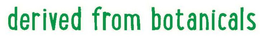 DERIVED FROM BOTANICALS trademark