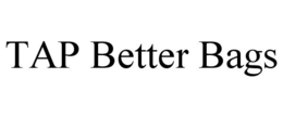 TAP BETTER BAGS trademark