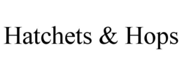 HATCHETS & HOPS trademark