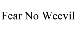 FEAR NO WEEVIL trademark