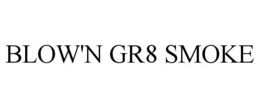 BLOW'N GR8 SMOKE trademark
