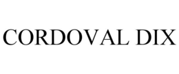 CORDOVAL DIX trademark