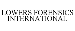 LOWERS FORENSICS INTERNATIONAL trademark