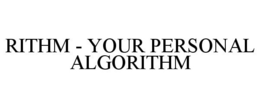 RITHM - YOUR PERSONAL ALGORITHM trademark